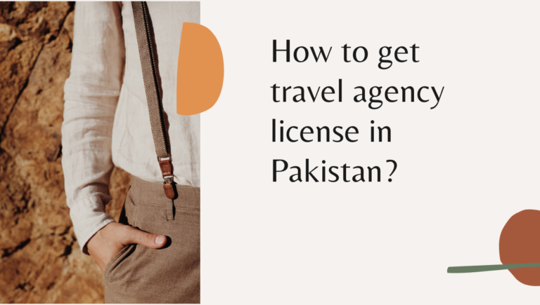 How to get travel agency license in Pakistan (2023)?