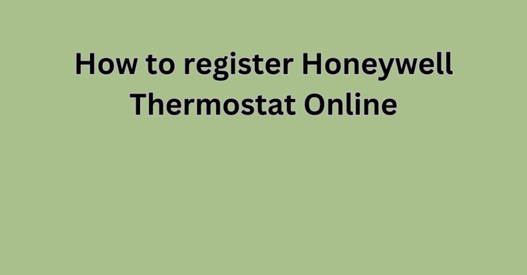 How To Register Honeywell thermostat online A Step by Step Guide